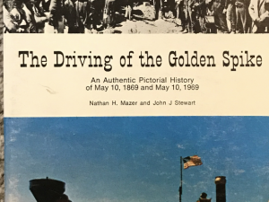 1970 ~ The Driving of The Golden Spike ~ Nathan H. Mazer and John J. Stewart