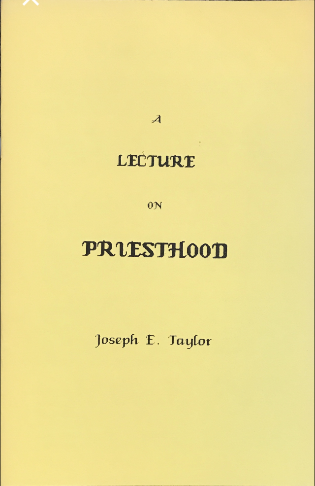 Joseph E. Taylor ~ A Lecture on Priesthood ~ Reprint