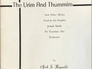 1953 — Arch S. Reynolds — The Urim and Thummim & Other Media Used by the Prophet Joseph Smith To Translate The Scriptures — Booklet