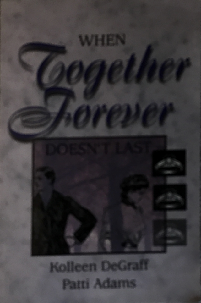 1997 ~ Kolleen DeGraff, Patti Adams ~ When Together Forever Doesn’t Last