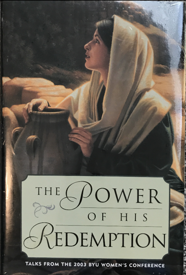 The Power of His Redemption ~ Talks From The 2003 BYU Women’s Conference