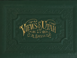 C. R. Savage ~ Views of Utah and Tourists Guide