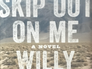 2018 ~ Willy Vlautin ~ Don’t Skip Out On Me