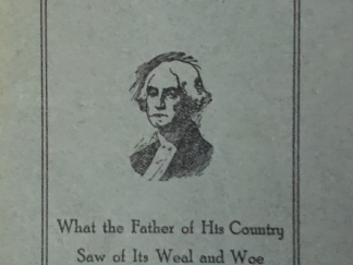 Washington’s Vision ~ What the Father of His Country Saw of Its Weal and Woe a Century and a Half Ago