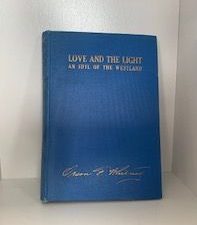 1918 — Love and the Light: An Idyl of the Westland — Orson Ferguson Whitney — [Poetry]