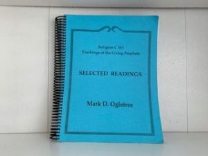 Religion C333 Teachings of the Living Prophets: Selected Readings- Mark D. Ogletree