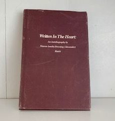 Written in the Heart: An Autobiography – Sharon Amelia Downing (Alexander) Hatch