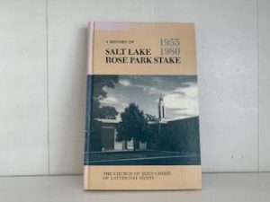 1980- A History of Salt Lake Rose Park Stake 1955-1980- The Church of Jesus Christ of Latter-day Saints