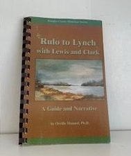 2003- Rulo to Lynch with Lewis and Clark: A Guild and Narrative- Orville Menard, Ph.D.