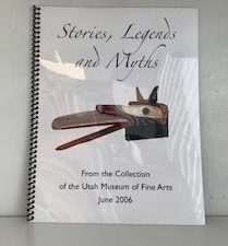 2006- Stories, Legends and Myths- Utah Museums of Fine Arts