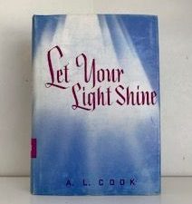 1955- Let Your Light Shine- A.L. Cook