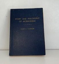 1930- Story and Philosophy of Mormonism- James E. Talmage