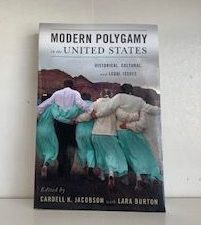 2011- Modern Polygamy in the United States: Historical, Cultural and Legal Issues- Cardell K. Jacobson with Lara Burton