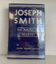 1960- Joseph Smith: An American Prophet- John Henry Evans