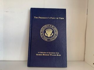 1989-The President’s Point of View: A Collection of Quotations from George Herbert Walker Bush- John F. Sargent