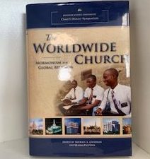 2016- The Worldwide Church: Mormonism as a Global Religion- Michael A. Goodman and Mauro Properiz
