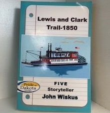 2005- Lewis and Clark Trail 1850- John Wiskus