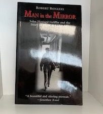 1997- Man in the Mirror: John Howard Griffin and the Story of Black Like Me- Robert Bonazzi