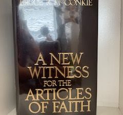 1985- A New Witness for the Articles of Faith- Bruce R. McConkie