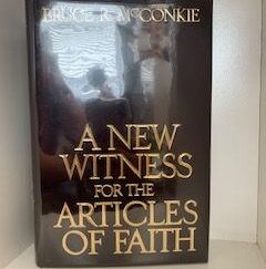 1985- A New Witness for the Articles of Faith- Bruce R. McConkie
