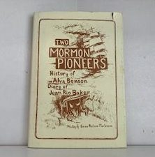 1986- Two Mormon Pioneers: History of Alva Benson Diary of Jean Rio Baker- Emma Nielsen Mortensen