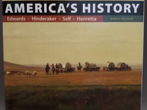 America’s History: Concise Edition (2018, Ninth Edition) ~ by Rebecca Edwards, Eric Hinderaker, Robert O. Self, and James A. Henretta