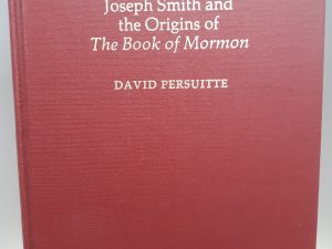 Joseph Smith and the Origins of the Book of Mormon (1985) ~ by David Persuitte