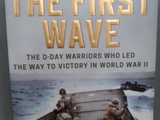 The First Wave: The D-Day Warriors Who Led the Way to Victory in World War II (2019) ~ by Alex Kershaw