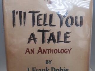 I’ll Tell You A Tale: An Anthology (1960) ~ by J. Frank Dobie