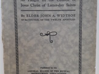 A Rational Theology As Taught by the Church of Jesus Christ of Latter-day Saints (1932) ~ by Elder John A. Widtsoe