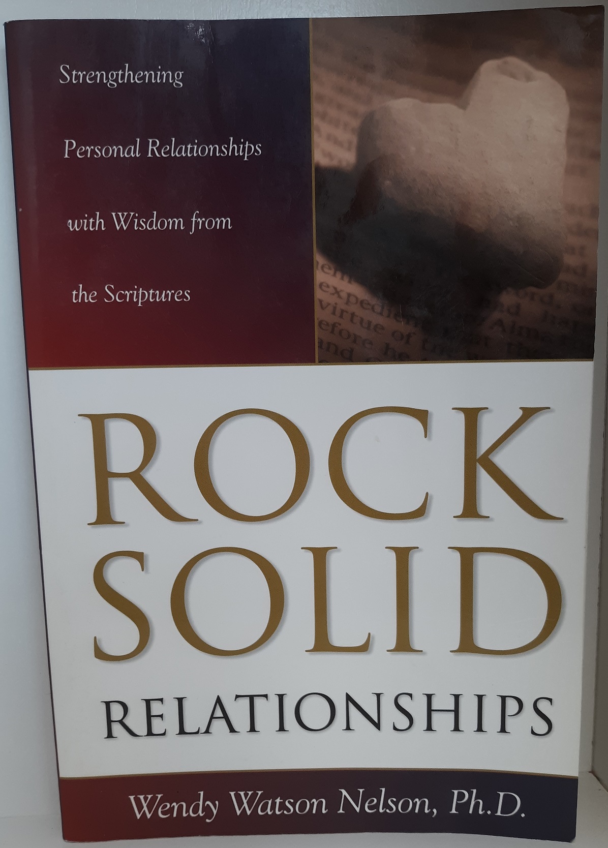 Rock Solid Relationships (2010) ~ by Wendy Watson Nelson, Ph.D.