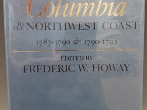Voyages of the Columbia to the Northwest Coast: 1787-1790 & 1790-1793 (1990) ~ Edited by Frederic W. Howay