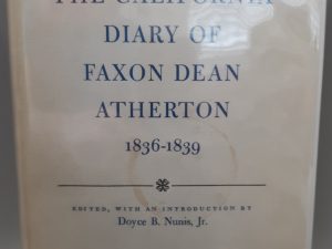 The California Diary of Faxon Dean Atherton: 1836-1839 (1964) ~ Edited by Doyce B. Nunis, Jr.
