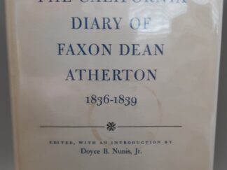 The California Diary of Faxon Dean Atherton: 1836-1839 (1964) ~ Edited by Doyce B. Nunis, Jr.