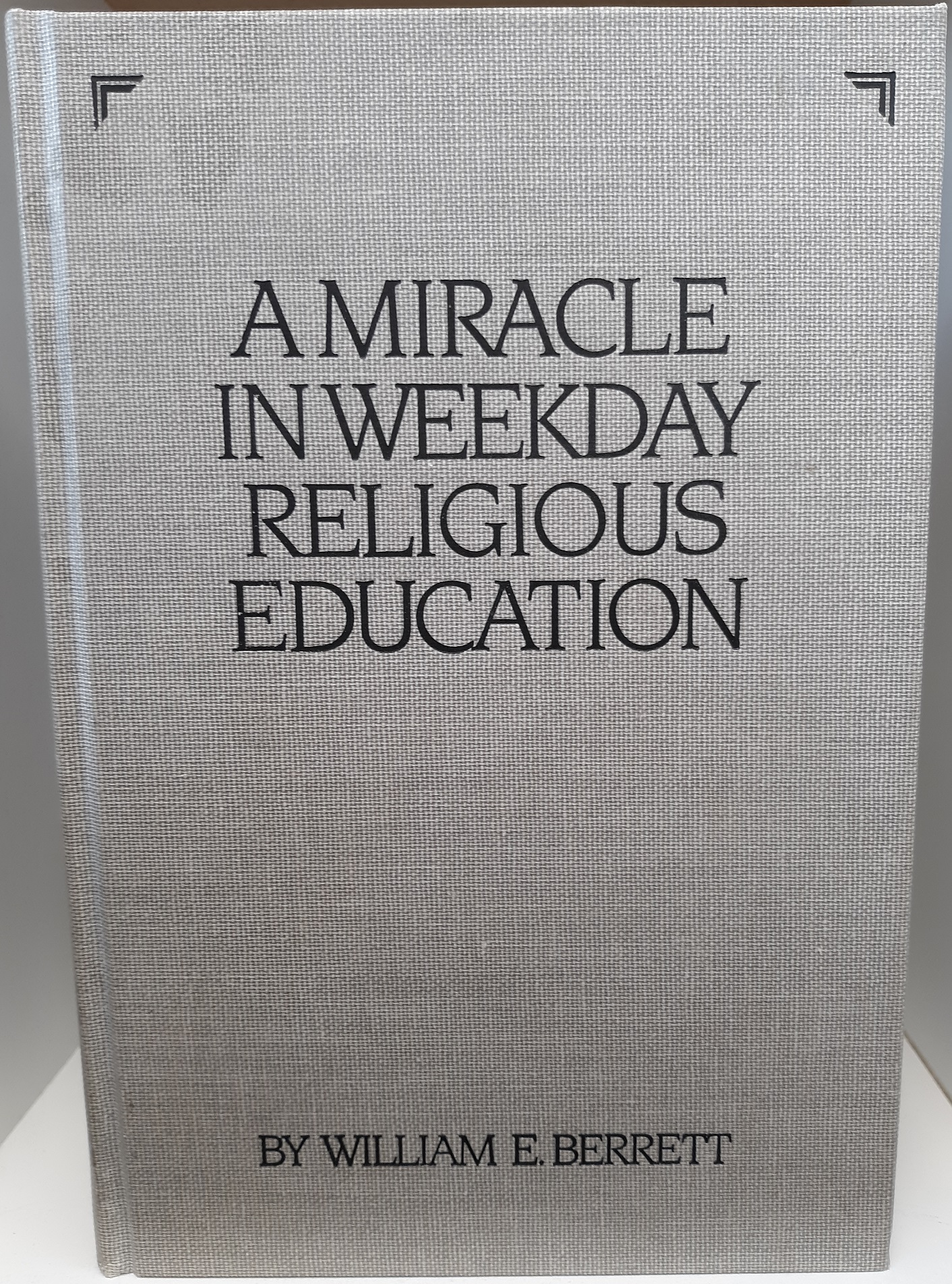 A miracle in Weekday Religious Education (signed) (1988) ~ by William E. Berrett