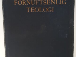 Förnuftsenlig Teologi --- (Swedish Edition of RATIONAL THEOLOGY) --- by Dr. John A. Widtsoe --- Hardbound (No Date)