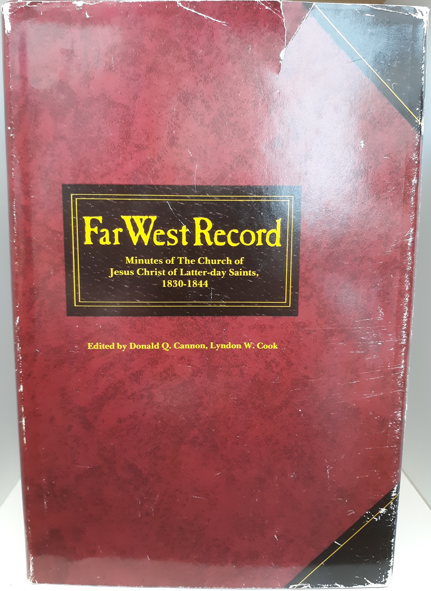 Far West Record: Minutes of The Church of Jesus Christ of Latter-day Saints, 1830-1844 (1983) ~ Edited by Donald Q. Cannon, Lyndon W. Cook