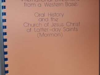 International Directions from a Western Base: Oral History and the Church of Jesus Christ of Latter-day Saints (Mormon) (1974)