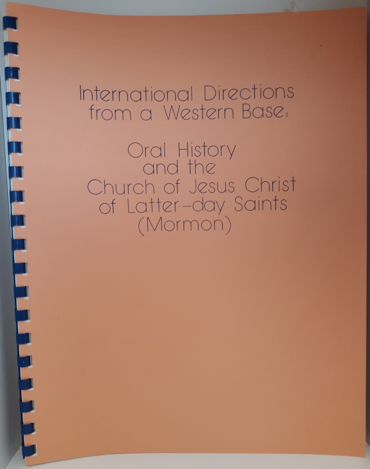 International Directions from a Western Base: Oral History and the Church of Jesus Christ of Latter-day Saints (Mormon) (1974)