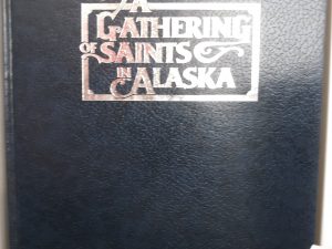 A Gathering of Saints in Alaska (1983) ~ by Multiple Authors — Large Size Hardcover — No Dust Jacket