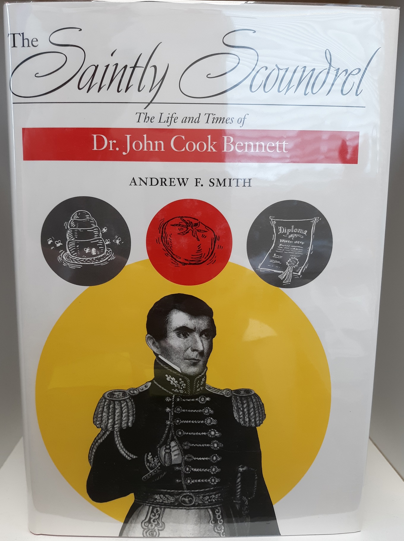 The Saintly Scoundrel: The Life and Times of Dr. John Cook Bennett (1997) ~ by Andrew F. Smith