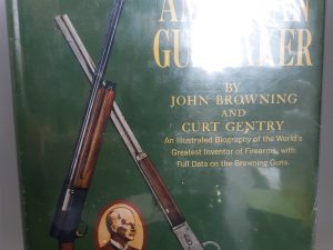 American Gunmaker (1964) ~ by John Browning, and Curt Gentry