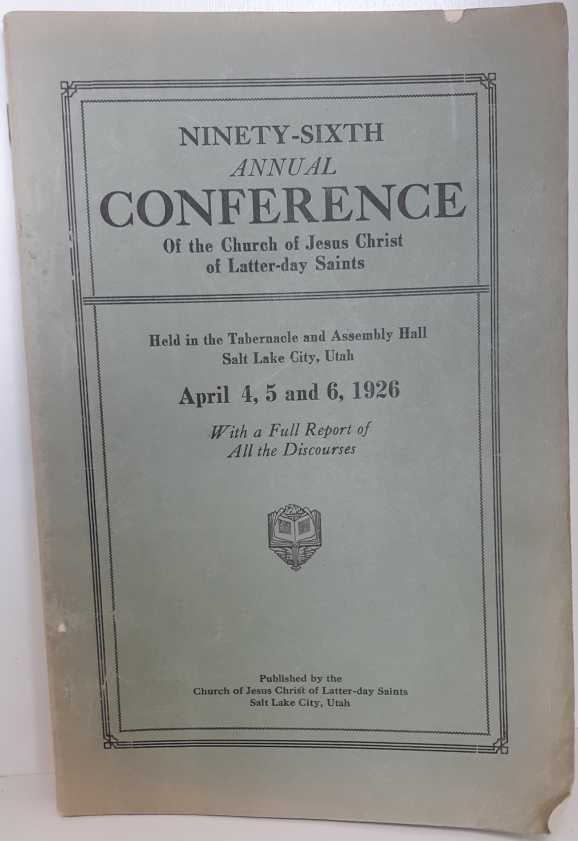 Ninety-Sixth Annual Conference of the Church of Jesus Christ of Latter-day Saints: April 4, 5 and 6, 1926 (1926)