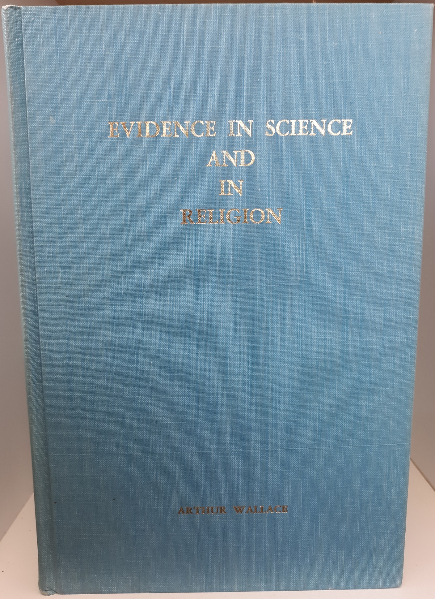 Evidence in Science and in Religion (Signed and Inscribed) (1966) ~ by Arthur Wallace