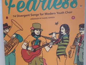 Fearless: 14 Divergent Songs for Modern Youth Choir (2018) ~ Arranged by Daniel Semsen