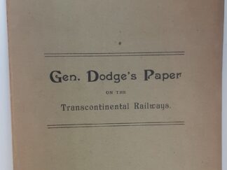 1899 — Gen. Dodge’s Paper on the Transcontinental Railways — by Maj.-Gen. Grenville M. Dodge — Softbound