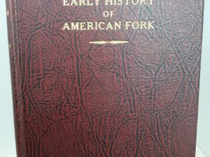 Early History of American Fork (1945) ~ by George F. Shelley