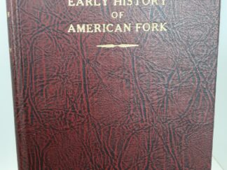 Early History of American Fork (1945) ~ by George F. Shelley