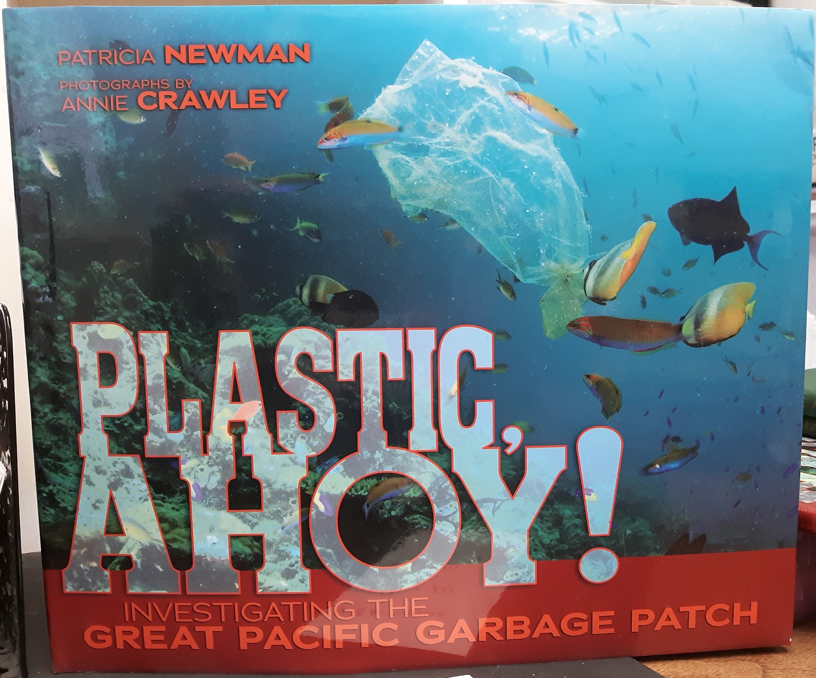 Plastic, Ahoy!: Investigating the Great Plastic Garbage Patch (2014) ~ by Patricia Newman, and Annie Crawley