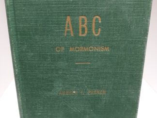 ABC of Mormonism (Signed) (1953) ~ by Aubrey J. Parker